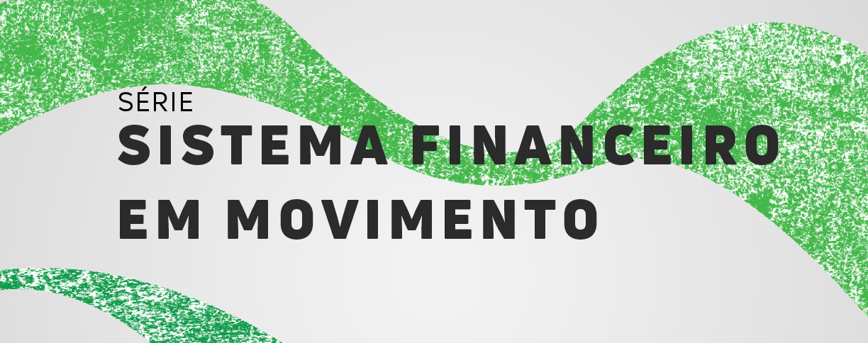 Sistema Financeiro em Movimento