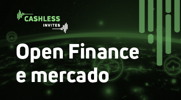 O Open Finance avança: o que o mercado de tecnologia vê como tendência? | Cashless Invites Rafael d’Ávila
