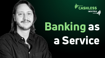 Banking as a Service: a tecnologia que transforma empresas em fintechs | Cashless Invites Douglas Storf