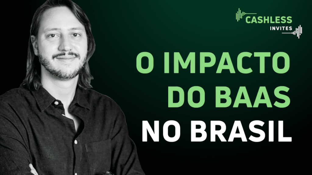 O impacto do BaaS no Brasil | Cashless Invites Douglas Storf