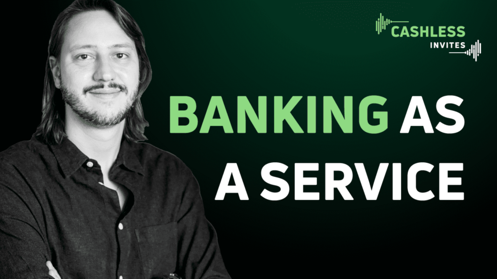 O que é Banking as a Service? | Cashless Invites Douglas Storf